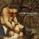 OPIUM WARLORDS - Taste My Sword Of Understanding (2014) CD